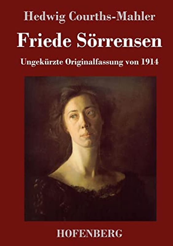 Friede Sörrensen: Ungekürzte Originalfassung von 1914
