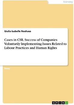 Cases in CSR. Success of Companies Voluntarily Implementing Issues Related to Labour Practices and Human Rights
