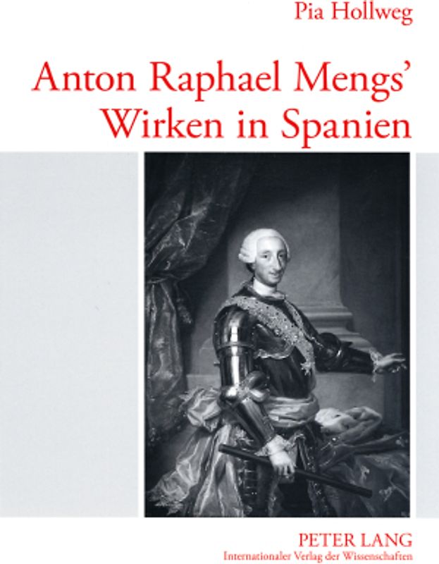 Anton Raphael Mengs’ Wirken in Spanien