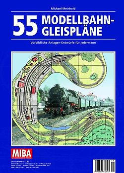 55 Modellbahn-Gleispläne. Vorbildliche Anlagen-Entwürfe für jedermann