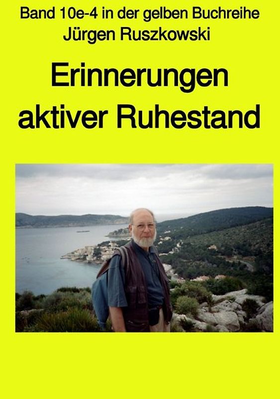 maritime gelbe Reihe bei Jürgen Ruszkowski / Erinnerungen - aktiver Ruhestand - Band 10e-4 in der gelben Buchreihe