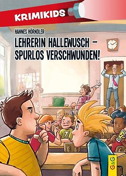 KrimiKids – Lehrerin Hallewusch – spurlos verschwunden!