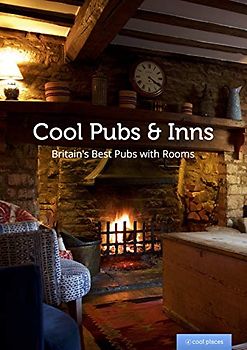 Cool Pubs and Inns: Britain's best pubs with rooms (Cool Places)