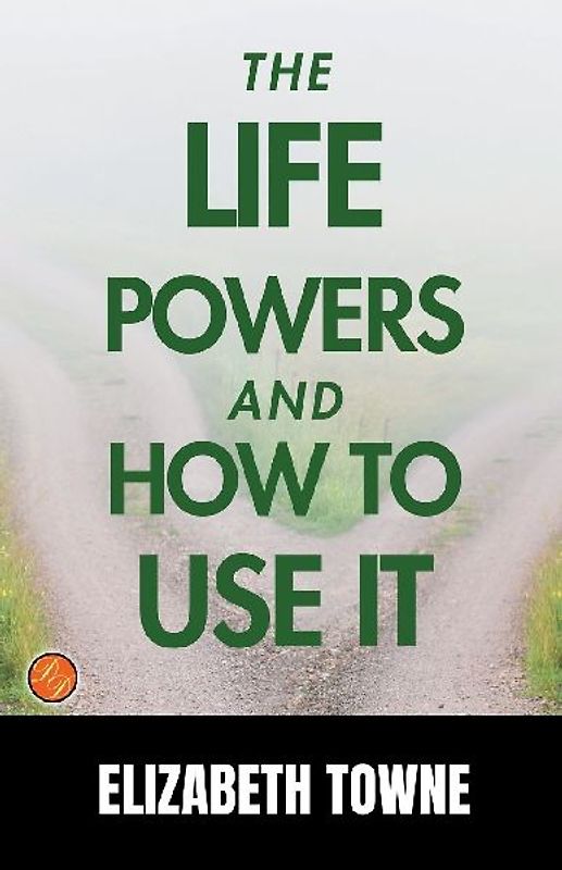 The Life Power   and   How to Use It