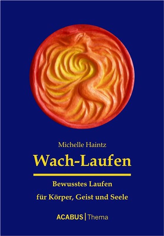 Wach-Laufen - Bewusstes Laufen für Körper, Geist und Seele