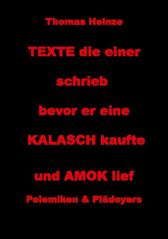 Texte die einer schrieb bevor er eine Kalasch kaufte und Amok lief