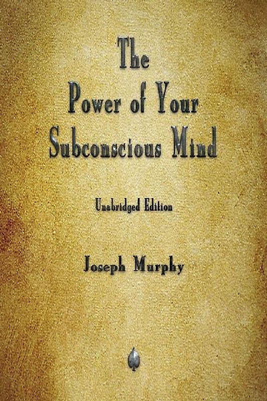 The Power of Your Subconscious Mind