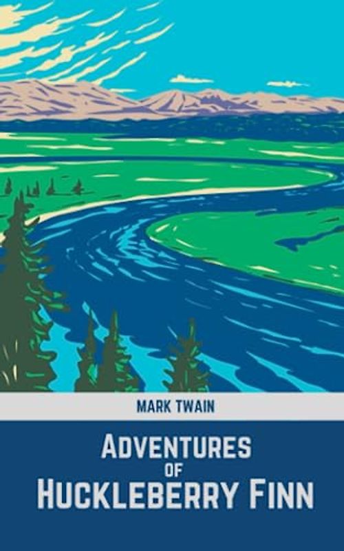 Adventures of Huckleberry Finn: The 1884 Tale of Friendship on the Mississippi (Annotated)