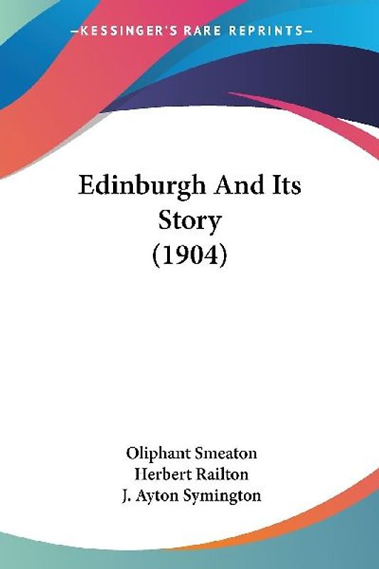 Edinburgh And Its Story (1904)