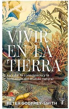 Vivir En La Tierra: La Vida, La Consciencia Y La Formación del Mundo Natural / Living on Earth