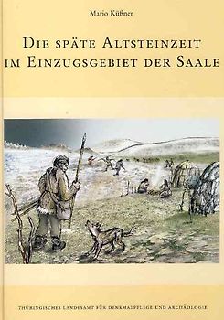 Die späte Altsteinzeit im Einzugsgebiet der Saale