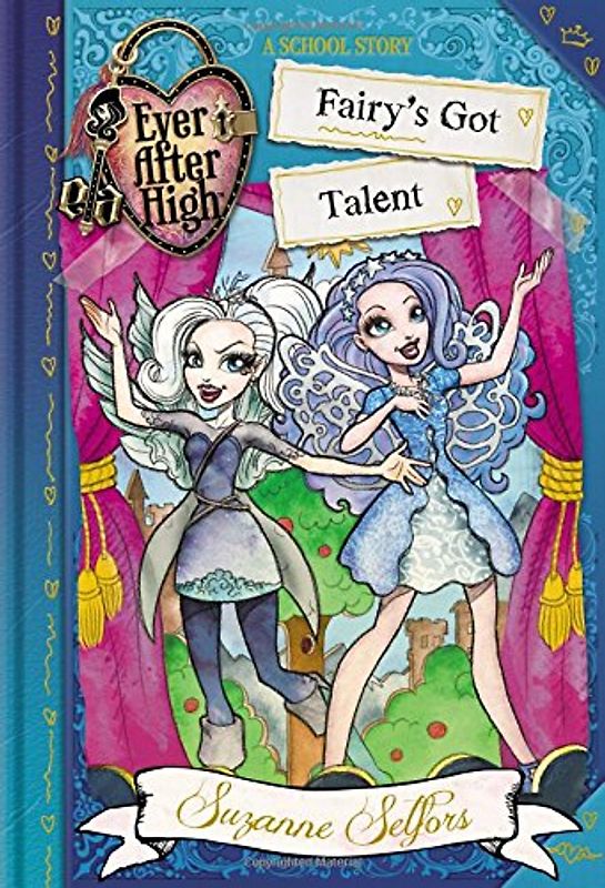 Ever After High: Fairy's Got Talent (A School Story, Band 4)