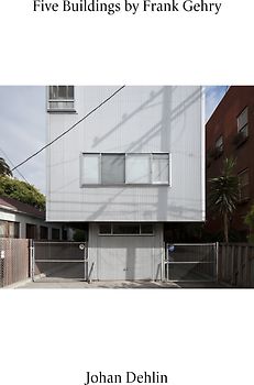 Johan Dehlin: Five Buildings by Frank Gehry
