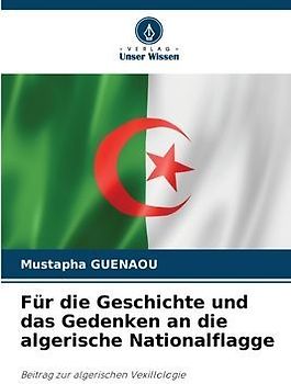 Für die Geschichte und das Gedenken an die algerische Nationalflagge