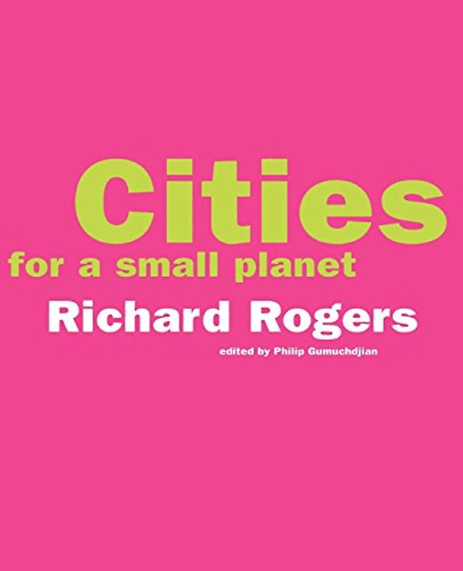 Cities for a Small Planet (Icon Editions) - Richard Rogers