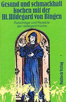 Gesund und schmackhaft kochen mit der Hl. Hildegard von Bingen: Ratschläge und Rezepte der Hildegard Küche - Ellen Breindl [Gebundene Ausgabe, 2. Auflage 1988]