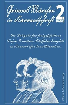 Grimms Märchen in Kurrentschrift 2: Die Ausgabe für fortgeschrittene Leser. 15 weitere Klassiker komplett in Kurrent ohne Transliteration. (Deutsche ... erfolgreich lesen und schreiben lernen.)