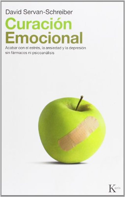 Curacion Emocional: Acabar Con El Estres, La Ansiedad y La Depresion Sin Farmarcos Ni Psicoanalisis (Ensayo) - Servan-Schreiber, David