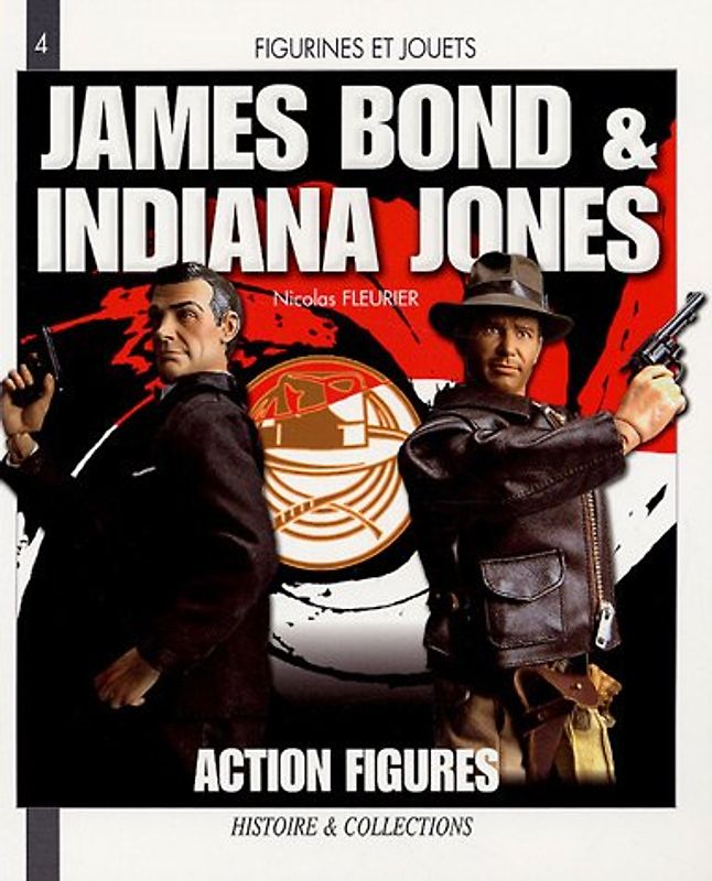 James Bond & Indiana Jones : Action Figures - Fleurier, Nicolas