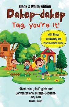 Dakop-Dakop Tag, you're it! English & Cebuano Children's Book: (BLACK & WHITE EDITION) Learn Bisaya-Cebuano thru reading