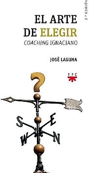 El arte de elegir : coaching ignaciano