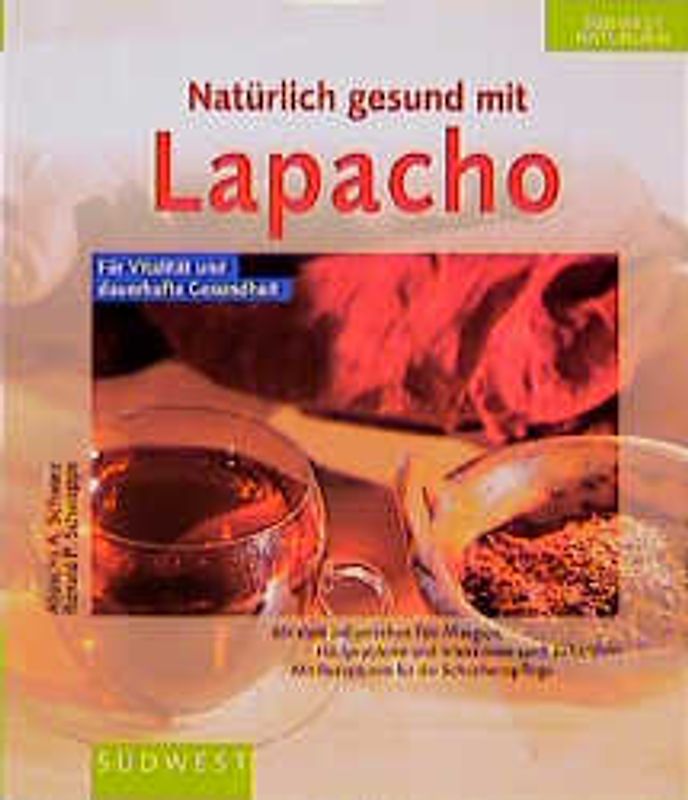 Natürlich gesund mit Lapacho. Mit dem indianischen Tee Allergien und Hauptprobleme heilen. Infektionen und Verdauungsstörungen sanft behandeln