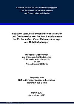 Induktion von Desinfektionsmittelresistenzen und Co-Induktion von Antibiotikaresistenzen bei Escherichia coli und Enterococcus spp. aus Nutztierhaltungen