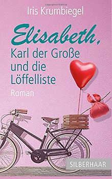 Elisabeth, Karl der Große und die Löffelliste