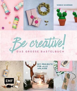 Be creative! Das große Bastelbuch