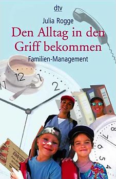Den Alltag in den Griff bekommen. Familien-Management