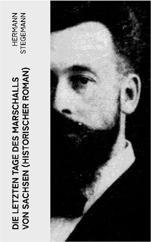 Die letzten Tage des Marschalls von Sachsen (Historischer Roman)