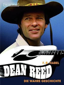 Dean Reed – Die wahre Geschichte