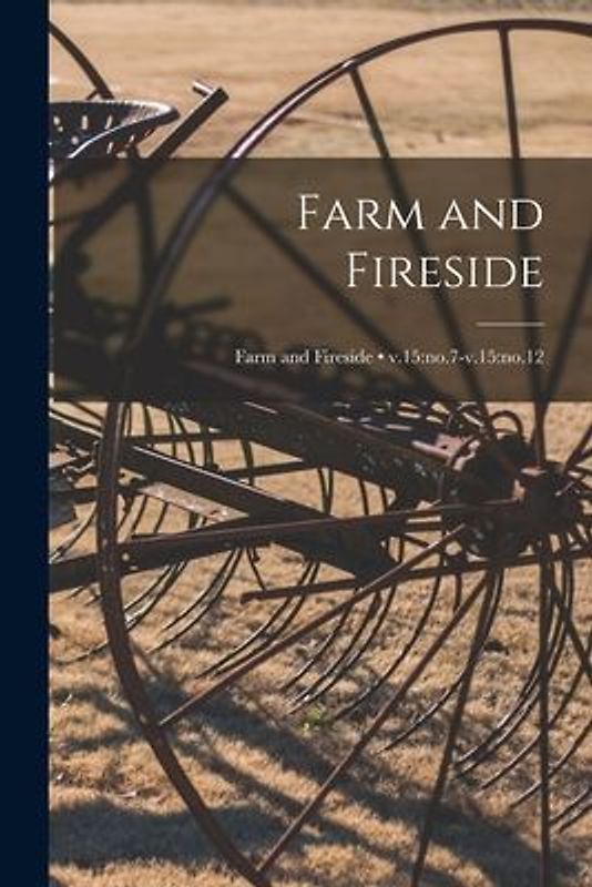 Farm and Fireside; v.15: no.7-v.15: no.12