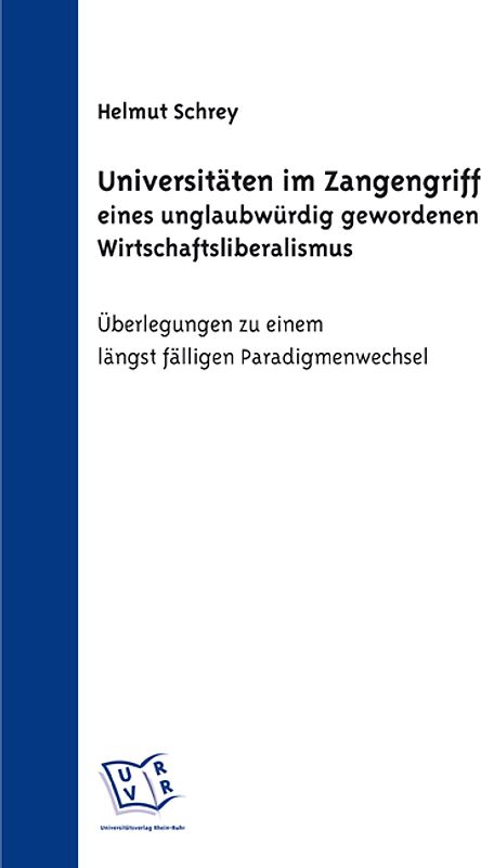 Universitäten im Zangengriff eines unglaubwürdig gewordenen Wirtschaftsliberalismus