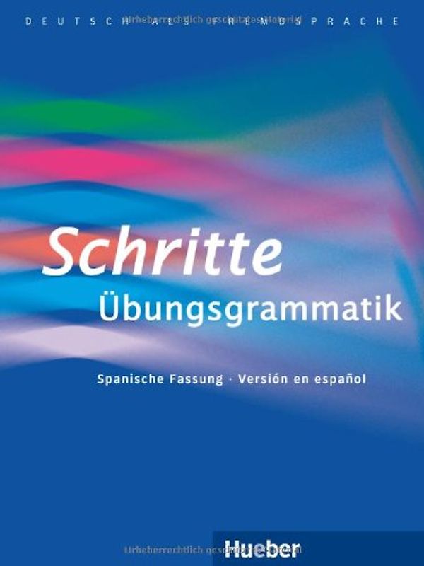 Schritte Übungsgrammatik – La gramática completa del A1 al B1