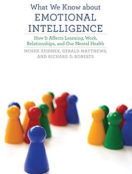 What We Know about Emotional Intelligence: How It Affects Learning, Work, Relationships, and Our Mental Health (Mit Press)