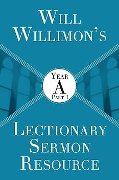 Will Willimon's Lectionary Sermon Resource