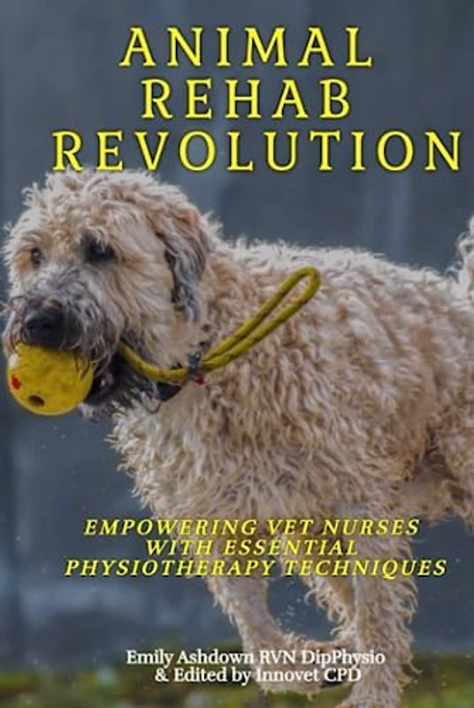 Animal Rehab Revolution: Empowering Vet Nurses with Essential Physiotherapy Techniques