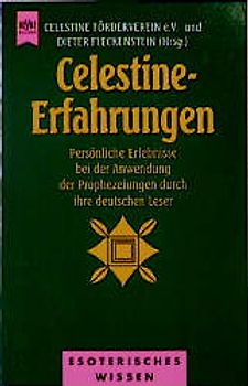 Celestine-Erfahrungen. Persönliche Erlebnisse bei der Anwendung der Prophezeiungen durch ihre deutschen Leser