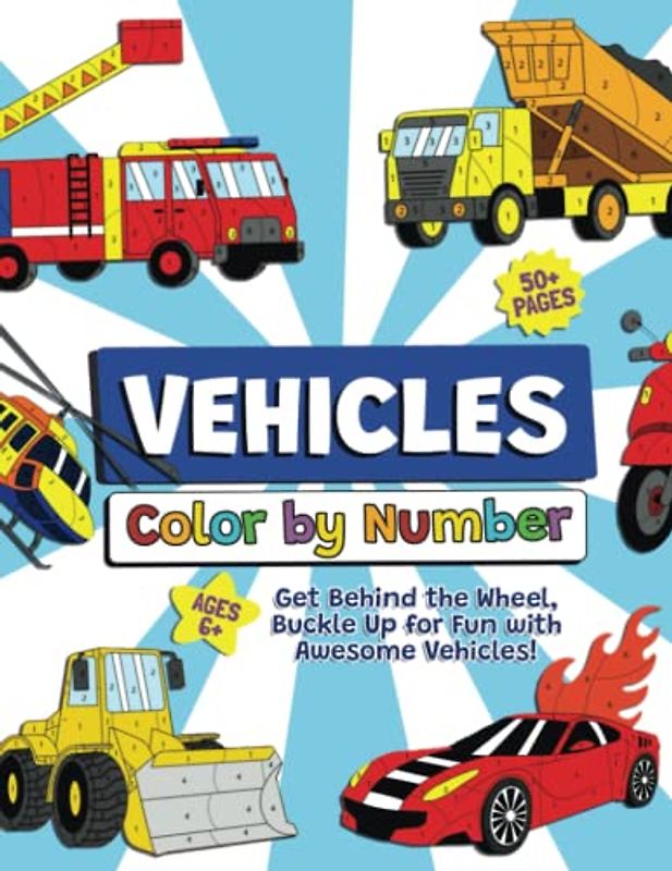 Vehicles Color by Number: Get Behind the Wheel, Buckle Up for Fun with Awesome Vehicles!