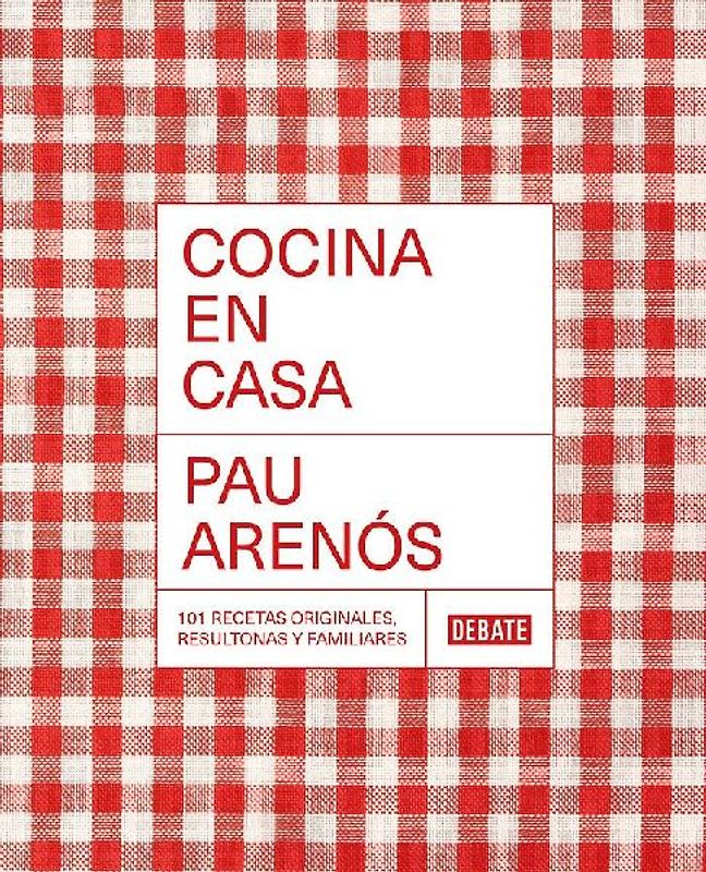 Cocina En Casa / Cook at Home. 101 Original, Homely, and Deliciously Looking Recipes