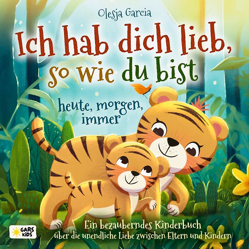 Ich hab dich lieb, so wie du bist – heute, morgen, immer