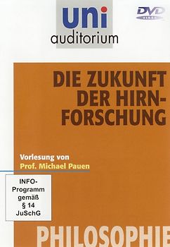 Die Zukunft der Hirnforschung - Fachbereich PHILOSOPHIE (Reihe: uni auditorium) DVD