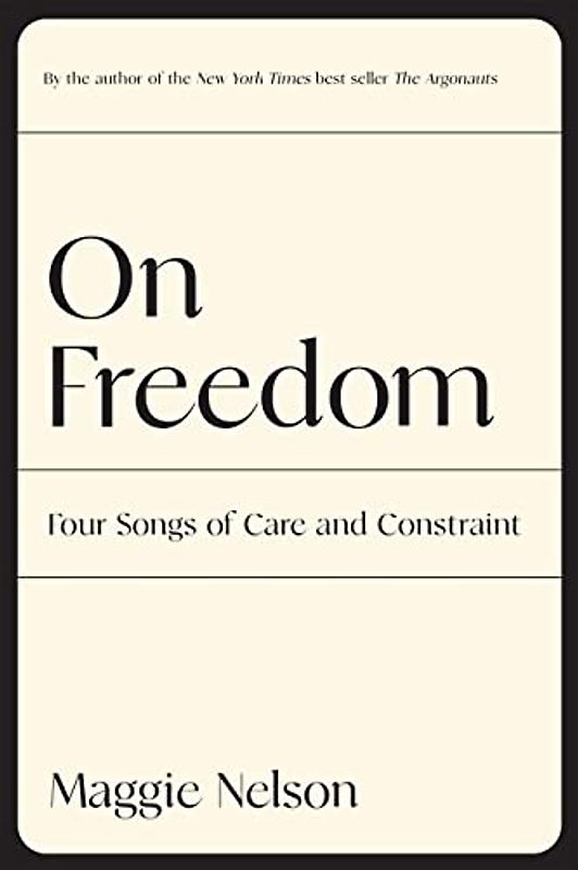 On Freedom: Four Songs of Care and Constraint