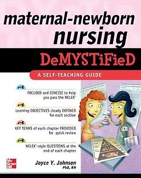 Maternal-Newborn Nursing Demystified: A Self-Teaching Guide