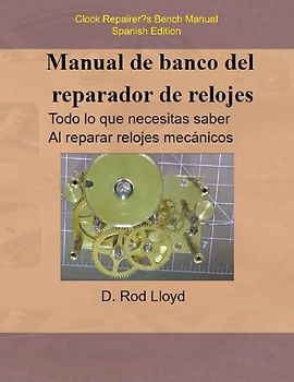 Manual de banco del reparador de relojes - Clock Repairers Bench Manual Spanish