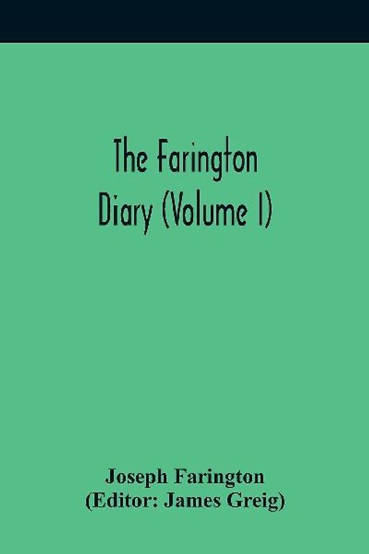 The Farington Diary (Volume I)