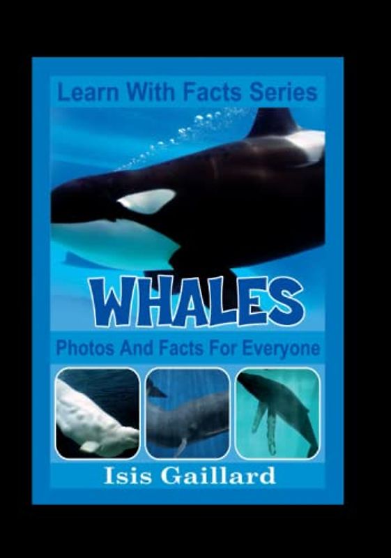 Whales Photos and Facts for Everyone: Animals in Nature (Learn With Facts Series, Band 73)