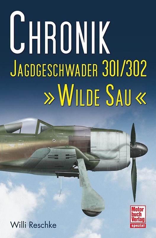 Chronik Jagdgeschwader 301/302 »Wilde Sau«