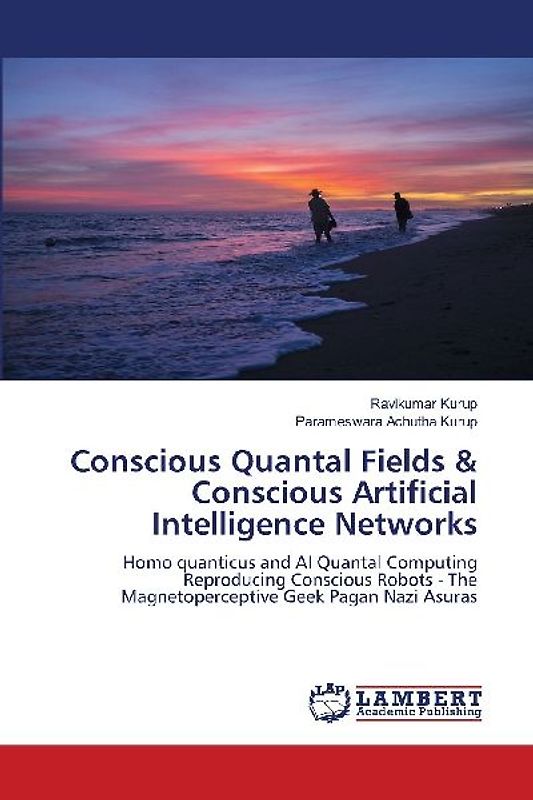 Conscious Quantal Fields & Conscious Artificial Intelligence Networks